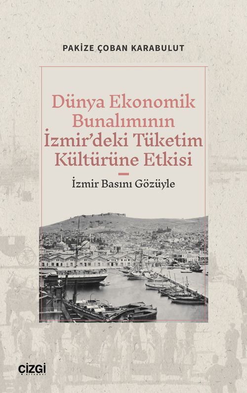 Dünya Ekonomik Bunalımının İzmir'deki Tüketim Kültürüne Etkisi (İzmir Basını Gözüyle)