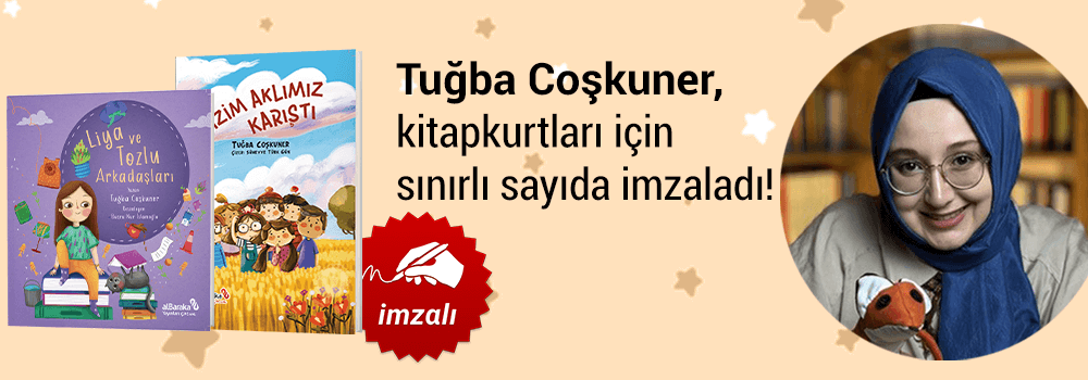 Tuğba Coşkuner. Liya ve Tozlu Arkadaşları, Kitapkurtları için Sınırlı Sayıda İmzaladı...