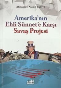 Amerika'nın Ehli Sünnet'e Karşı Savaş Projesi