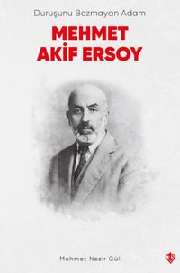 Duruşunu Bozmayan Adam Mehmet Akif Ersoy
