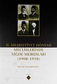 II. Meşrutiyet Dönemi Meclislerinde Niğde Mebusları (1908-1918) / 39-A-17