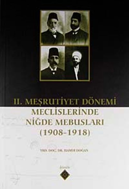 II. Meşrutiyet Dönemi Meclislerinde Niğde Mebusları (1908-1918) / 39-A-17