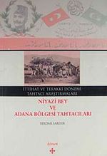İttihat ve Terakki Dönemi Tahtacı Araştırmaları Niyazi Bey ve Adana Bölgesi Tahtacıları / 39-D-24