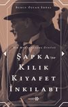 Şapka ve Kılık Kıyafet İnkılabı & Bir Modernleşme &Ouml;yk&uuml;s&uuml;