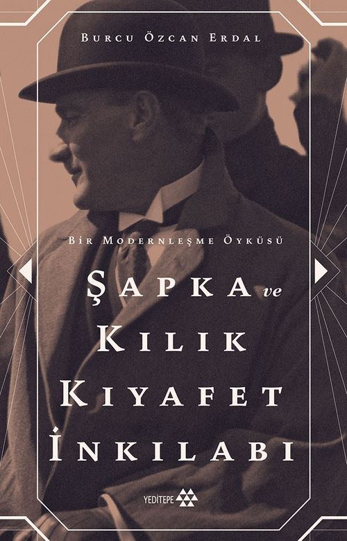 Şapka ve Kılık Kıyafet İnkılabı & Bir Modernleşme Öyküsü