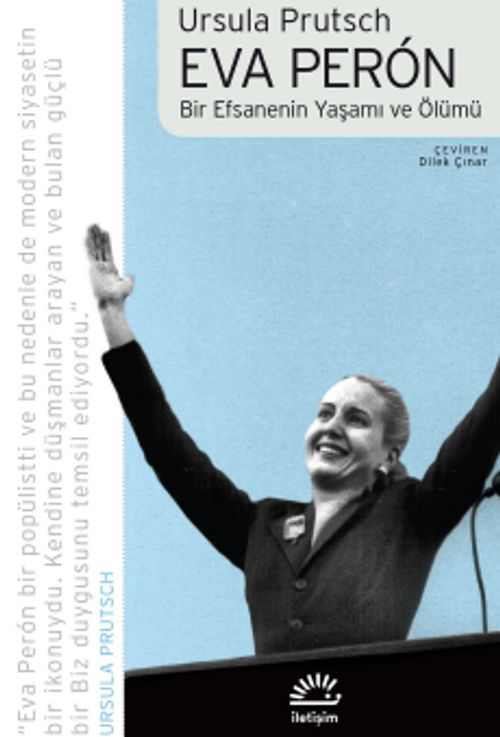 Eva Peron & Bir Efsanenin Yaşamı ve Ölümü