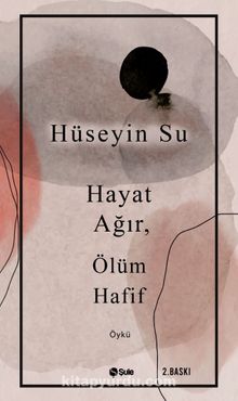 Hayat Ağır, Ölüm Hafif