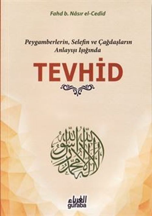 Peygamberlerin, Selefin ve Çağdaşların Anlayışı Işığında Tevhid