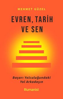 Evren, Tarih ve Sen & Başarı Yolculuğundaki Yol Arkadaşın