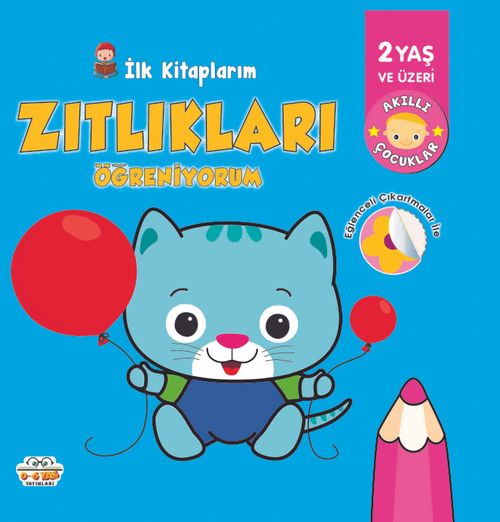 İlk Kitaplarım / Zıtlıkları Öğreniyorum
