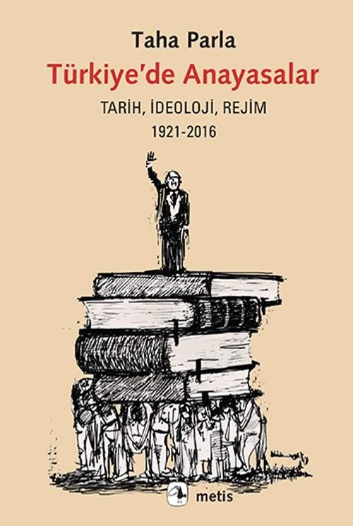 Türkiye'de Anayasalar & Tarih, İdeoloji, Rejim 1921-2016