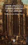 Antik Anadolu - Yunan Şehirleri ve Ege Adaları