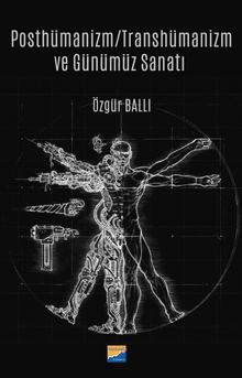 Posthümanizm / Transhümanizm ve Günümüz Sanatı