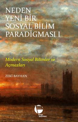 Neden Yeni Bir Sosyal Bilim Paradigması (1. Cilt) & Modern Sosyal Bilimler ve Açmazları