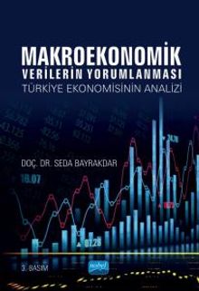 Makroekonomik Verilerin Yorumlanması - Türkiye Ekonomisinin Analizi