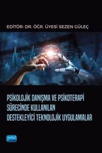 Psikolojik Danışma ve Psikoterapi Sürecinde Kullanılan Destekleyici Teknolojik Uygulamalar