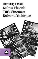 Kültür Eksenli Türk Sineması Ruhunu Yitirirken 