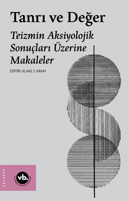 Tanrı ve Değer & Teizmin Aksiyolojik Sonuçları Üzerine Makaleler