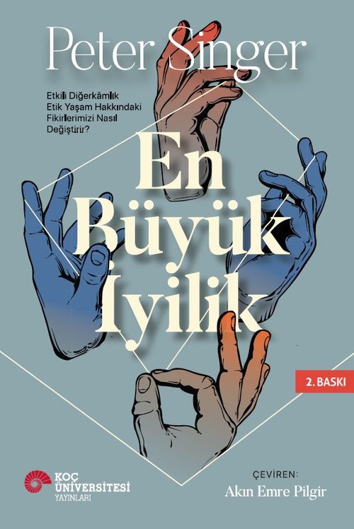 En Büyük İyilik & Etkili Diğerkamlık Etik Yaşam Hakkındaki Fikirlerimizi Nasıl Değiştirir?