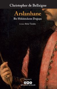 Arslanhane & Bir Hükümdarın Doğuşu