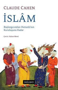 İslam & Başlangıcından Osmanlı'nın Kuruluşuna Kadar