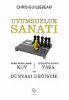Uyumsuzluk Sanatı & Kendi Kurallarını Koy - İstediğin Hayatı Yaşa ve D&uuml;nyayı Değiştir