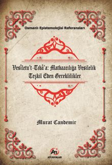 Vesîletu't-Tıba'a: Matbaacılığa Vesilelik teşkil Eden Gereklilikler