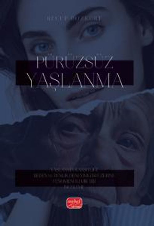 Pürüzsüz Yaşlanma & Yaşlanma Karşıtlığı, Beden ve Benlik Deneyimleri Üzerine Fenomenolojik Bir İnceleme