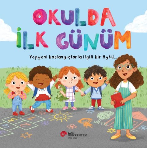 Okulda İlk Günüm / Yepyeni Başlangıçlarla İlgili Bir Öykü