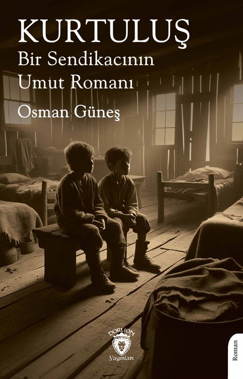 Kurtuluş & Bir Sendikacının Umut Romanı