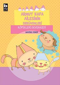 Köpekleri Seven Kedi / Armut Kafa Ailesinin Serüvenleri