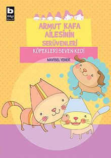 Köpekleri Seven Kedi / Armut Kafa Ailesinin Serüvenleri