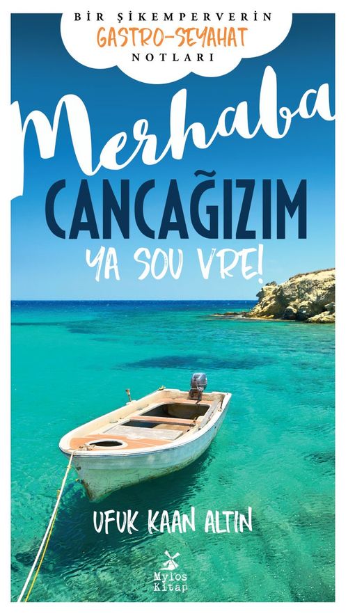 Merhaba Cancağızım Ya sou vre! & Bir Şikemperverin Gastro-Seyahat Notları