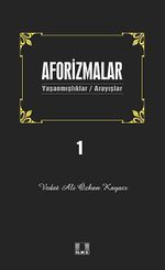 Aforizmalar 1 & Yaşanmışlıklar - Arayışlar