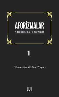 Aforizmalar 1 & Yaşanmışlıklar - Arayışlar