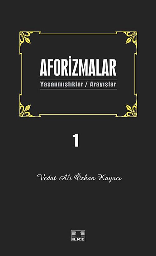 Aforizmalar 1 & Yaşanmışlıklar - Arayışlar