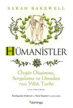 Hümanistler: Özgür Düşünme, Sorgulama ve Umudun 700 Yıllık Tarihi