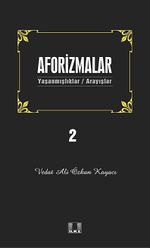 Aforizmalar 2 & Yaşanmışlıklar- Arayışlar