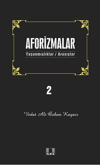 Aforizmalar 2 & Yaşanmışlıklar- Arayışlar
