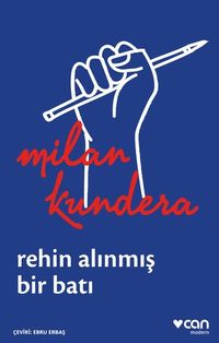 Rehin Alınmış Bir Batı: Ya da Orta Avrupa'nın Trajedisi