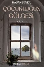 Çocukluğun Gölgesi  Birinci Cilt: Poyraz - Bozkış