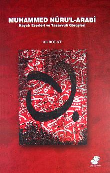 Muhammed Nuru'l-Arabi & Hayatı Eserleri ve Tasavvufi Görüşleri