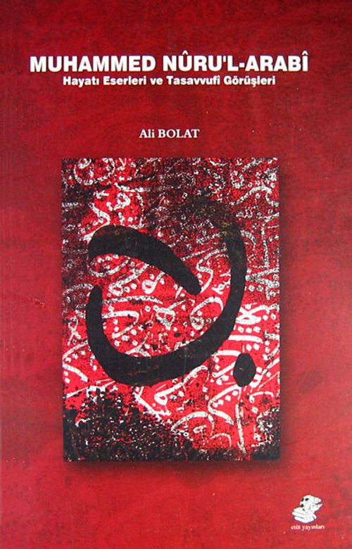 Muhammed Nuru'l-Arabi & Hayatı Eserleri ve Tasavvufi Görüşleri