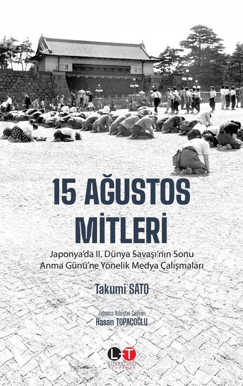 15 Ağustos Mitleri & Japonya'da II. Dünya Savaşı'nın Sonu Anma Günü'ne Yönelik Medya Çalışmaları
