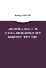 Sociological Factors Affecting the Judicial Decision Making Of Judges In Contentious Cases In Turkey