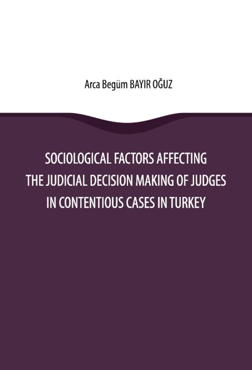 Sociological Factors Affecting the Judicial Decision Making Of Judges In Contentious Cases In Turkey