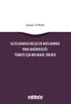 Uluslararası Belgeler Bağlamında Yargı Bağımsızlığı: T&uuml;rkiye İ&ccedil;in Bir Model &Ouml;nerisi