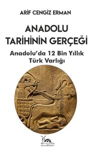 Anadolu Tarihinin Gerçeği & 12 Bin Yıllık Türk Varlığı