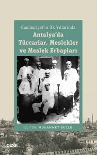 Cumhuriyet'in İlk Yıllarında Antalya'da Tüccarlar, Meslekler ve Meslek Erbapları 
