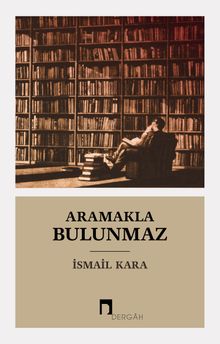 Aramakla Bulunmaz